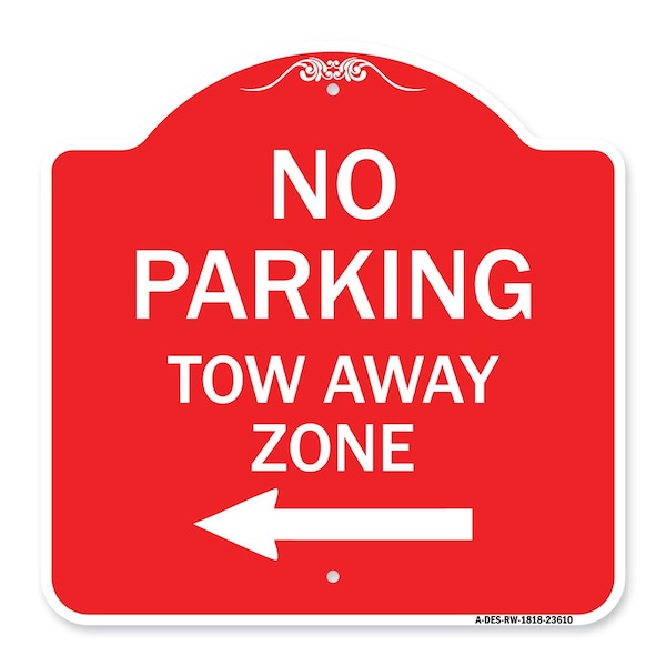 Signmission No Parking Tow Away Zone W/ Left Arrow, Red & White Aluminum Sign, 18" x 18", RW-1818-23610 A-DES-RW-1818-23610 - main